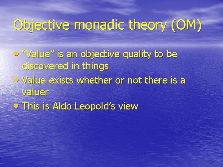 Objective monadic theory (OM) • “Value” is an objective quality to be discovered in Objective monadic theory (OM) • “Value” is an objective quality to be discovered in