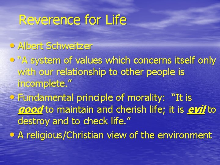 Reverence for Life • Albert Schweitzer • “A system of values which concerns itself Reverence for Life • Albert Schweitzer • “A system of values which concerns itself