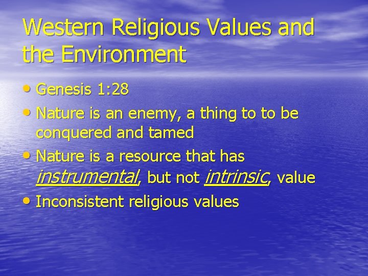 Western Religious Values and the Environment • Genesis 1: 28 • Nature is an Western Religious Values and the Environment • Genesis 1: 28 • Nature is an