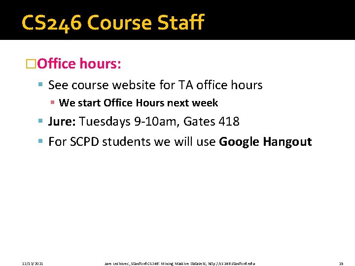 CS 246 Course Staff �Office hours: § See course website for TA office hours
