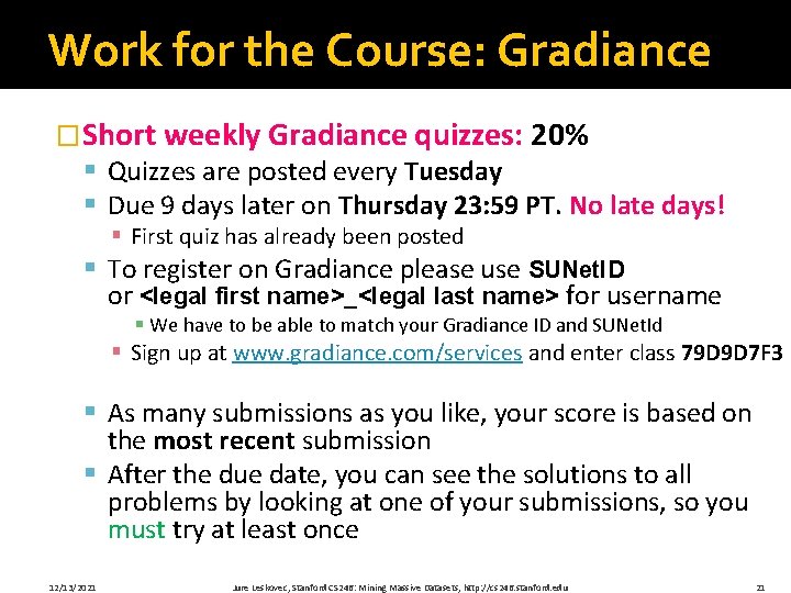 Work for the Course: Gradiance �Short weekly Gradiance quizzes: 20% § Quizzes are posted