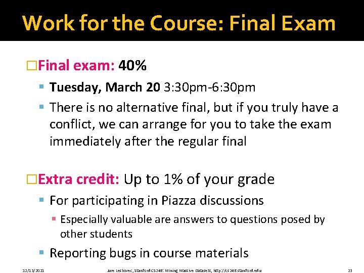 Work for the Course: Final Exam �Final exam: 40% § Tuesday, March 20 3: