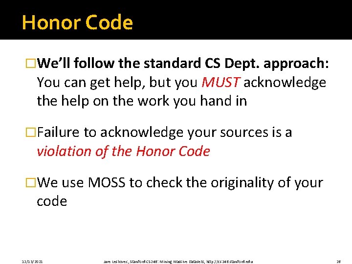 Honor Code �We’ll follow the standard CS Dept. approach: You can get help, but