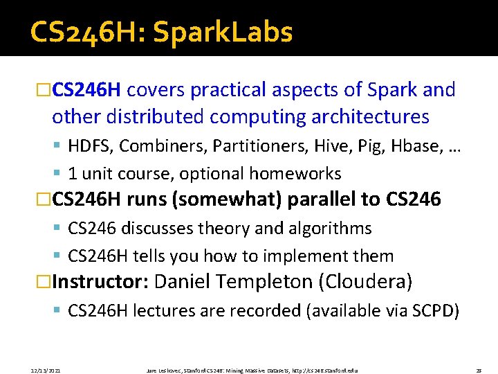 CS 246 H: Spark. Labs �CS 246 H covers practical aspects of Spark and