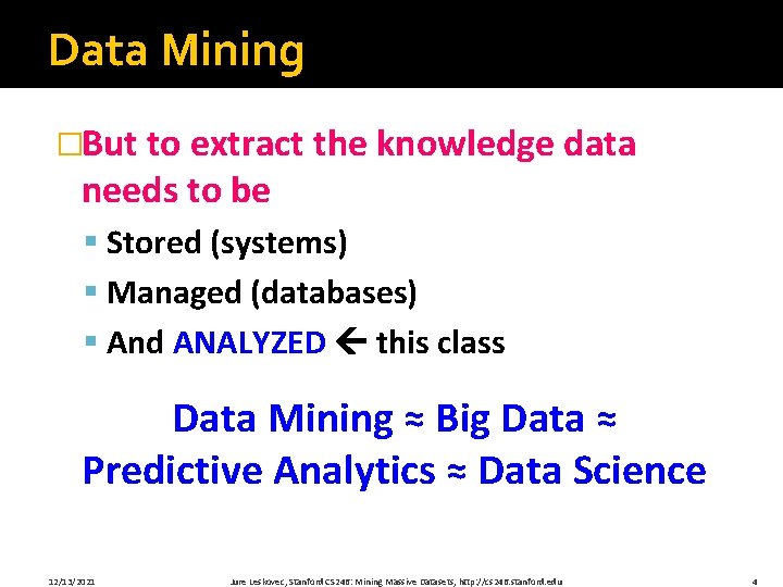 Data Mining �But to extract the knowledge data needs to be § Stored (systems)