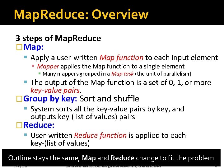 Map. Reduce: Overview 3 steps of Map. Reduce �Map: § Apply a user-written Map