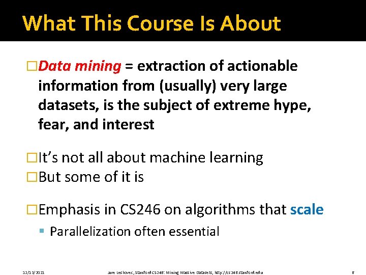What This Course Is About �Data mining = extraction of actionable information from (usually)