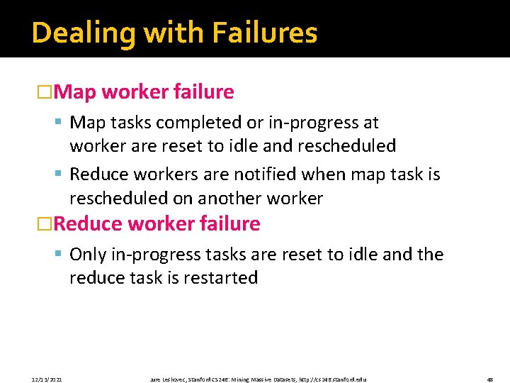 Dealing with Failures �Map worker failure § Map tasks completed or in-progress at worker