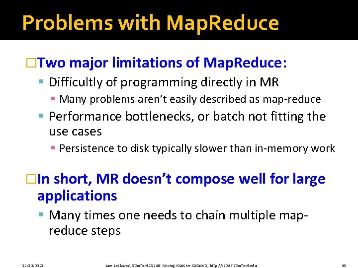 Problems with Map. Reduce �Two major limitations of Map. Reduce: § Difficultly of programming
