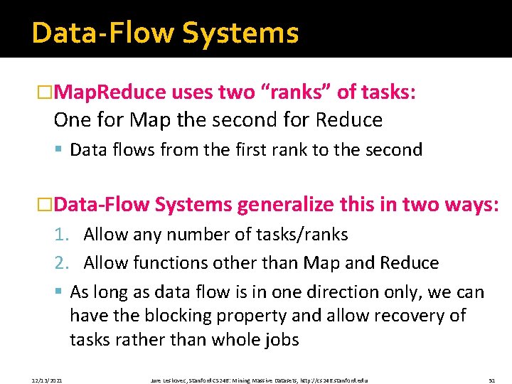 Data-Flow Systems �Map. Reduce uses two “ranks” of tasks: One for Map the second