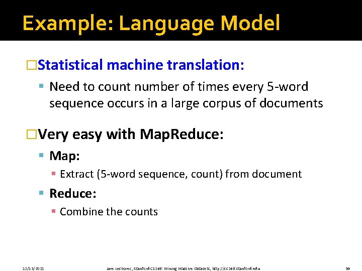 Example: Language Model �Statistical machine translation: § Need to count number of times every