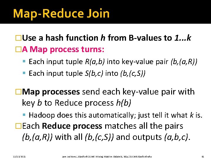 Map-Reduce Join �Use a hash function h from B-values to 1. . . k