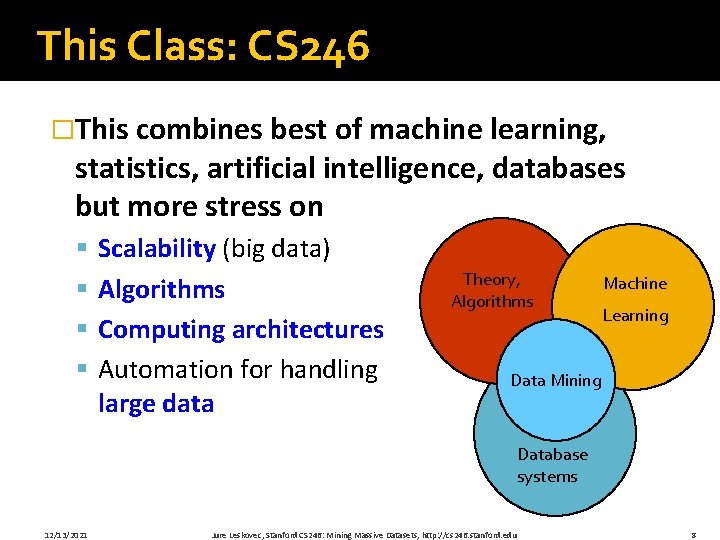 This Class: CS 246 �This combines best of machine learning, statistics, artificial intelligence, databases