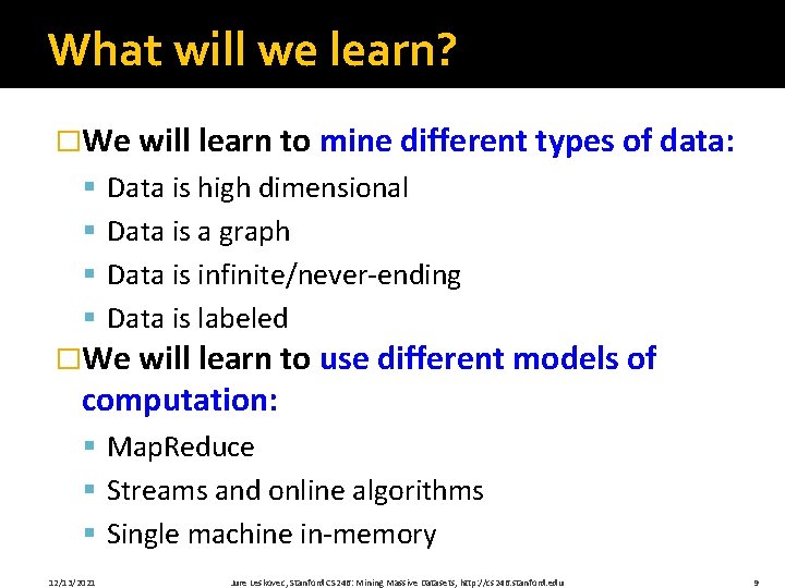 What will we learn? �We will learn to mine different types of data: §