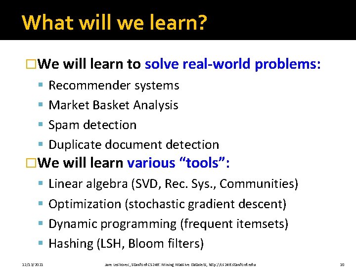 What will we learn? �We will learn to solve real-world problems: § § Recommender