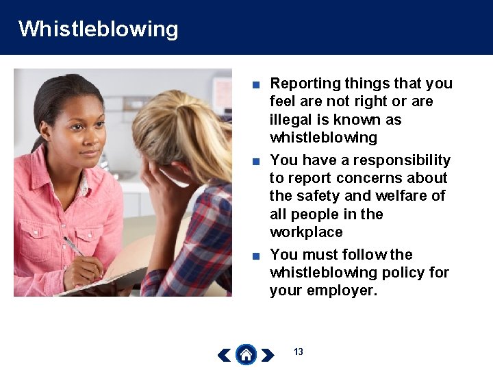 Whistleblowing ■ Reporting things that you feel are not right or are illegal is