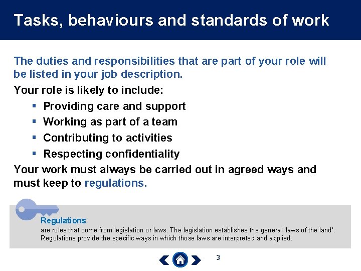 Tasks, behaviours and standards of work The duties and responsibilities that are part of