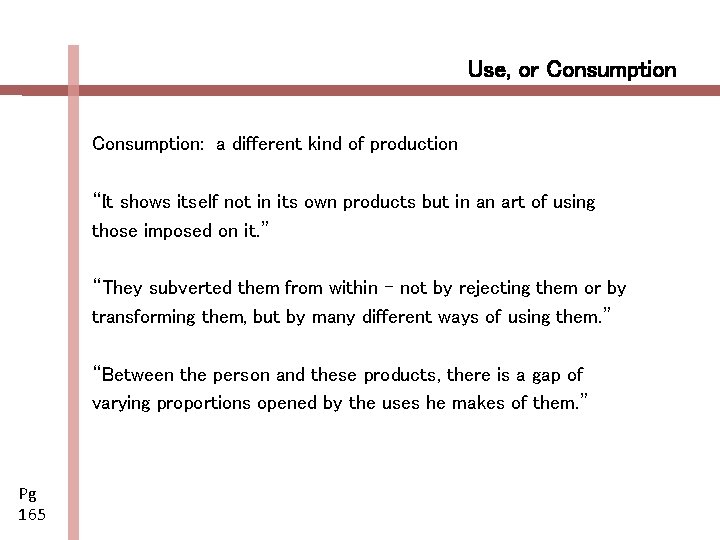 Use, or Consumption: a different kind of production “It shows itself not in its