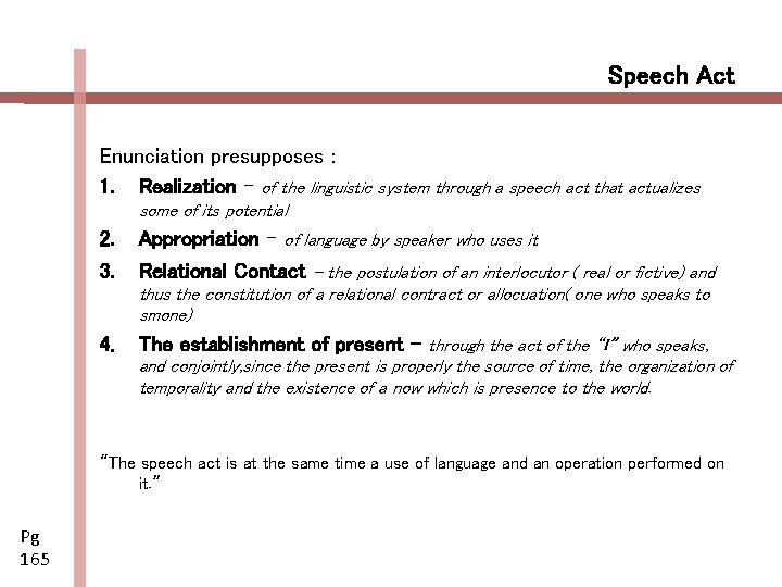 Speech Act Enunciation presupposes : 1. Realization – of the linguistic system through a