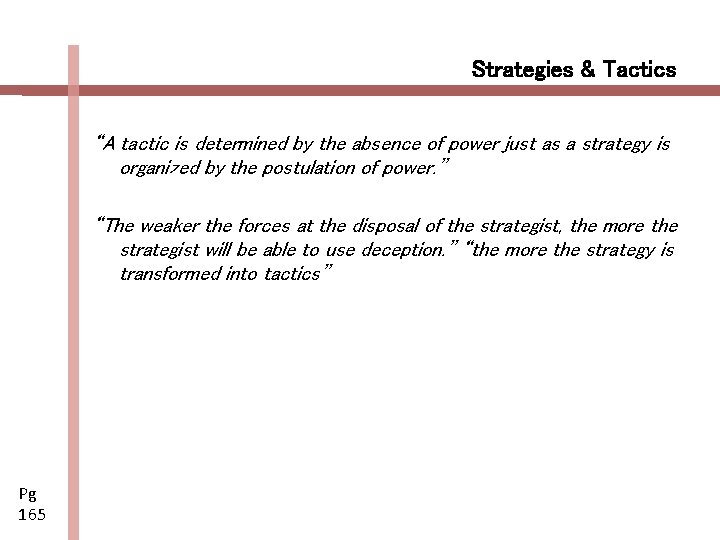 Strategies & Tactics “A tactic is determined by the absence of power just as