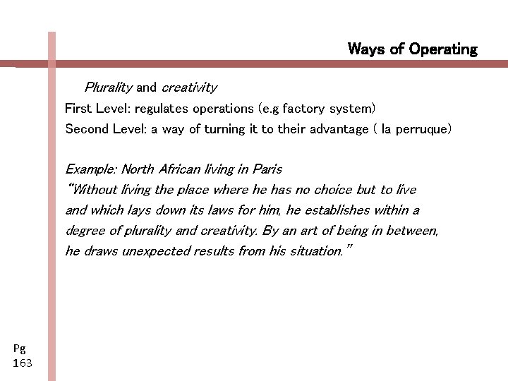 Ways of Operating Plurality and creativity First Level: regulates operations (e. g factory system)