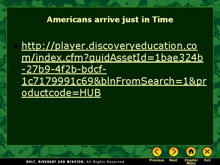 Americans arrive just in Time • http: //player. discoveryeducation. co m/index. cfm? guid. Asset.