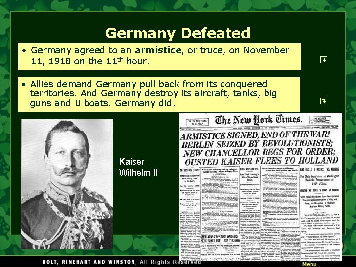 Germany Defeated • Germany agreed to an armistice, or truce, on November 11, 1918