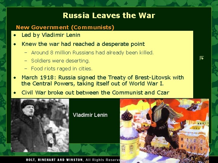 Russia Leaves the War New Government (Communists) • Led by Vladimir Lenin • Knew