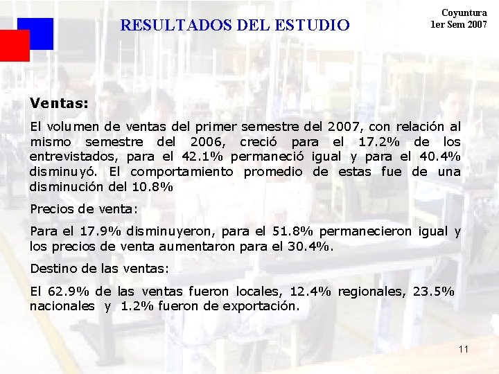 RESULTADOS DEL ESTUDIO Coyuntura 1 er Sem 2007 Ventas: El volumen de ventas del