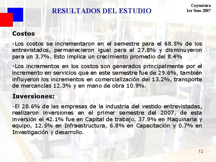 RESULTADOS DEL ESTUDIO Coyuntura 1 er Sem 2007 Costos -Los costos se incrementaron en