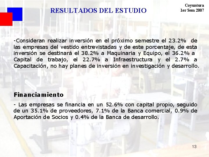 RESULTADOS DEL ESTUDIO Coyuntura 1 er Sem 2007 -Consideran realizar inversión en el próximo