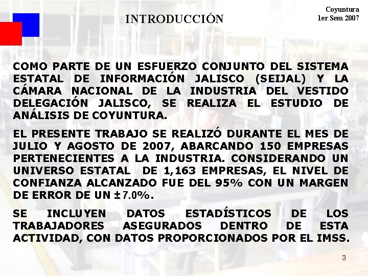 INTRODUCCIÓN Coyuntura 1 er Sem 2007 COMO PARTE DE UN ESFUERZO CONJUNTO DEL SISTEMA