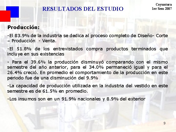 RESULTADOS DEL ESTUDIO Coyuntura 1 er Sem 2007 Producción: -El 83. 9% de la