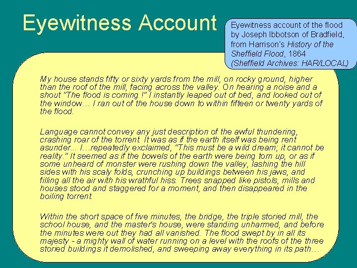 Eyewitness Account Eyewitness account of the flood by Joseph Ibbotson of Bradfield, from Harrison’s