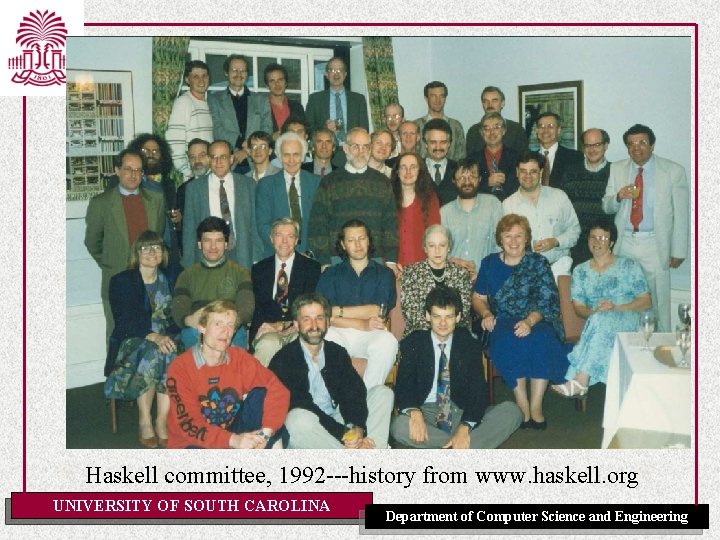 Haskell committee, 1992 ---history from www. haskell. org UNIVERSITY OF SOUTH CAROLINA Department of