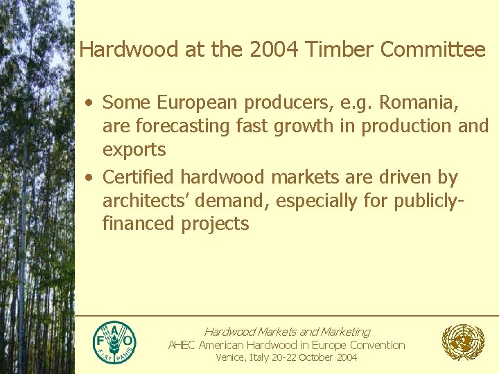 Hardwood at the 2004 Timber Committee • Some European producers, e. g. Romania, are