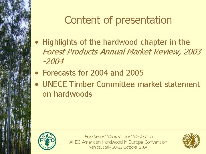 Content of presentation • Highlights of the hardwood chapter in the Forest Products Annual