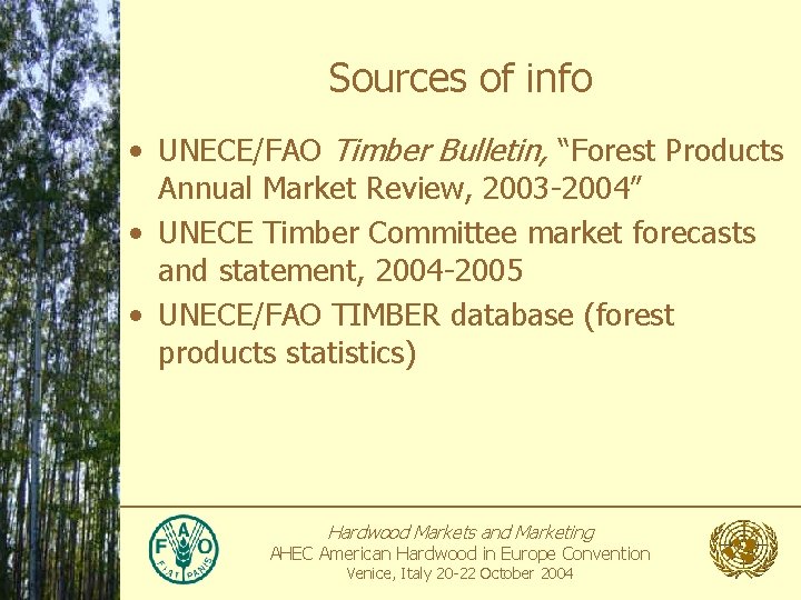 Sources of info • UNECE/FAO Timber Bulletin, “Forest Products Annual Market Review, 2003 -2004”