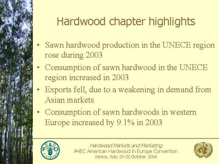 Hardwood chapter highlights • Sawn hardwood production in the UNECE region rose during 2003