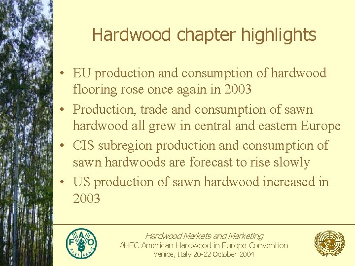 Hardwood chapter highlights • EU production and consumption of hardwood flooring rose once again