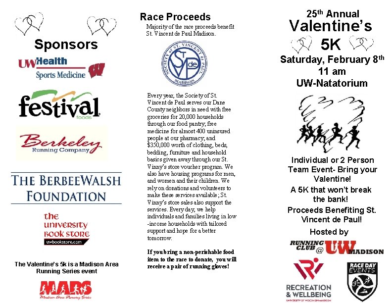 Race Proceeds Sponsors Majority of the race proceeds benefit St. Vincent de Paul Madison.