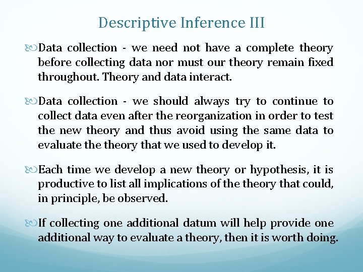Descriptive Inference III Data collection - we need not have a complete theory before