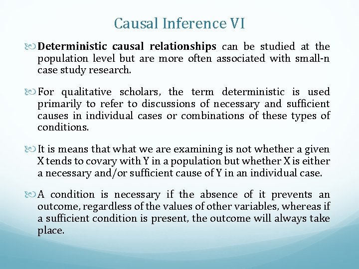 Causal Inference VI Deterministic causal relationships can be studied at the population level but