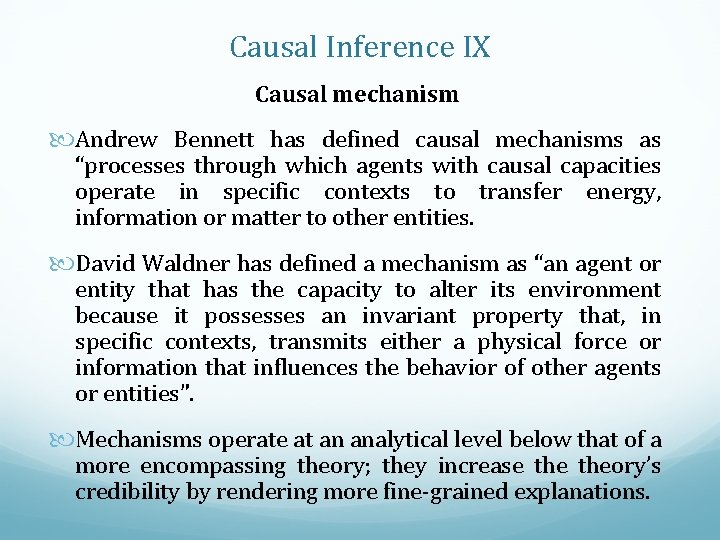 Causal Inference IX Causal mechanism Andrew Bennett has defined causal mechanisms as “processes through