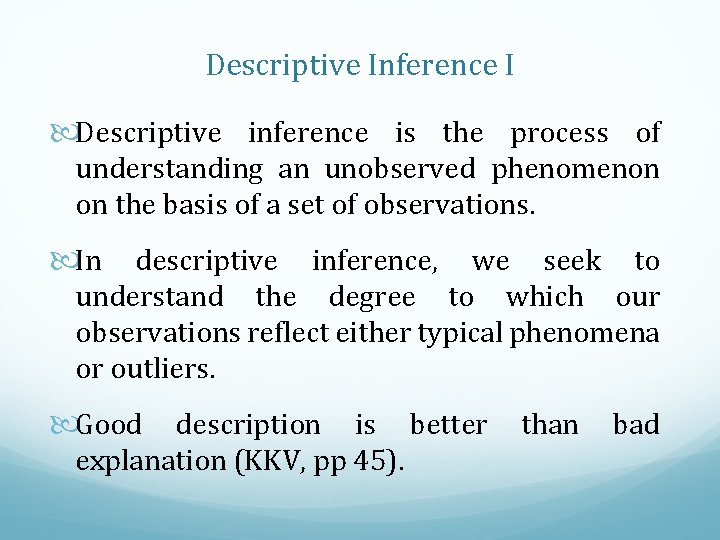 Descriptive Inference I Descriptive inference is the process of understanding an unobserved phenomenon on
