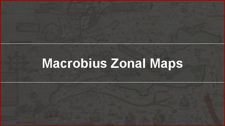 Macrobius Zonal Maps Macrobius Zonal Maps