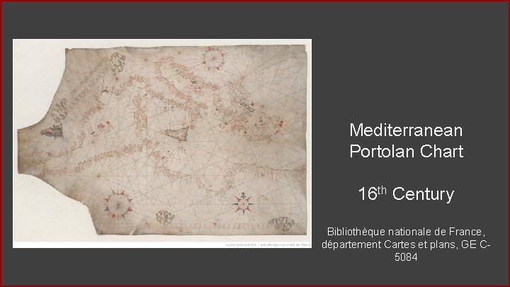 Mediterranean Portolan Chart 16 th Century Bibliothèque nationale de France, département Cartes et plans, Mediterranean Portolan Chart 16 th Century Bibliothèque nationale de France, département Cartes et plans,