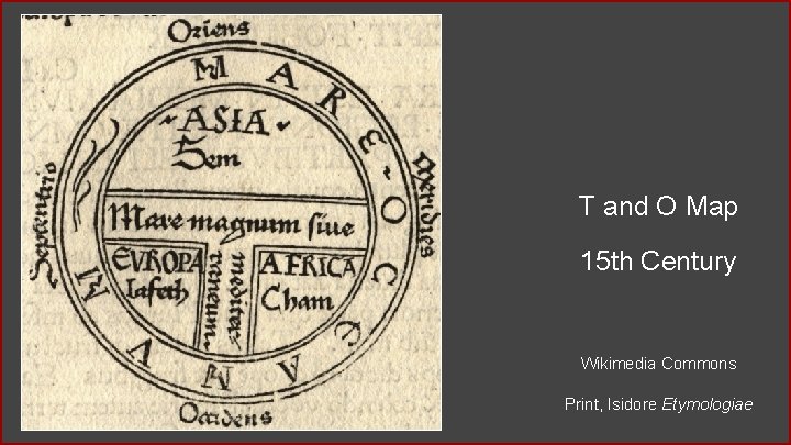 T and O Map 15 th Century Wikimedia Commons Print, Isidore Etymologiae T and O Map 15 th Century Wikimedia Commons Print, Isidore Etymologiae