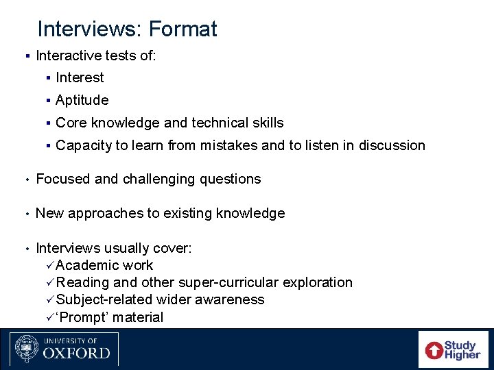 Interviews: Format § Interactive tests of: § Interest § Aptitude § Core knowledge and