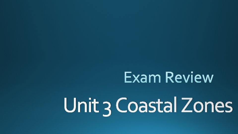 Unit 3 Coastal Zones 